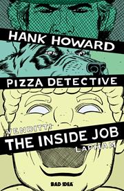HANK HOWARD, PIZZA DETECTIVE THE INSIDE JOB #1 